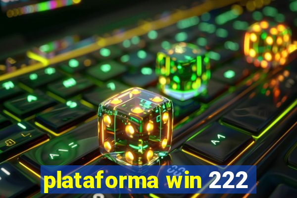 plataforma win 222